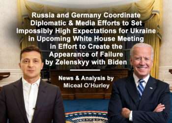 Russia and Germany Acting in Concert to Undermine Ukrainian White House Visit with Biden