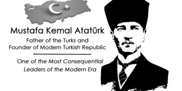Turkey Commemorates the Founder of the Modern Republic of Turkey – Mustafa Kemal Atatürk